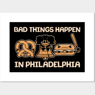 Bad Things Happen in Philadelphia Pretzel Liberty Bell Cheesesteak Posters and Art